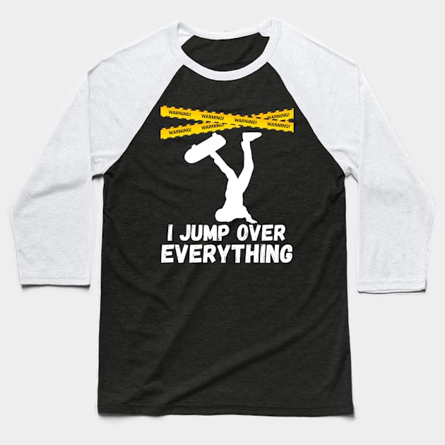 I Jump Over Everything - Funny Skateboard Skate Gift graphic Baseball T-Shirt by theodoros20